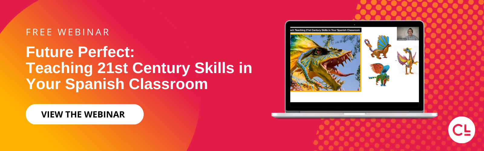 Text on a red and orange background with a laptop: FREE WEBINAR: Future Perfect Teaching 21st Century Skills in Your Spanish Classroom VIEW THE WEBINAR